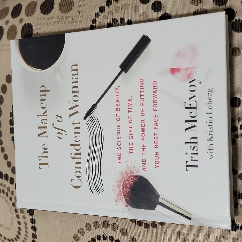 The Makeup of A Confident Woman by Trish McEvoy w Kristin Loberg